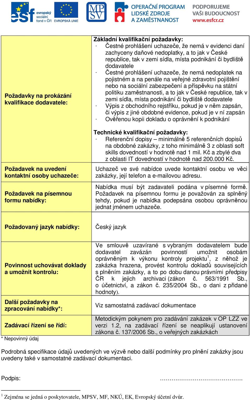 penále na veřejné zdravotní pojištění nebo na sociální zabezpečení a příspěvku na státní politiku zaměstnanosti, a to jak v České republice, tak v zemi sídla, místa podnikání či bydliště dodavatele