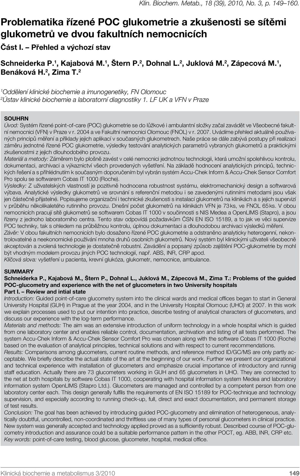 2 1 Oddělení klinické biochemie a imunogenetiky, FN Olomouc 2 Ústav klinické biochemie a laboratorní diagnostiky 1.