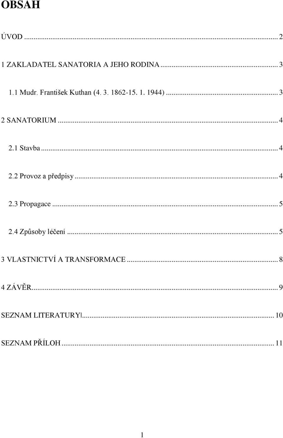 .. 4 2.2 Provoz a předpisy... 4 2.3 Propagace... 5 2.4 Způsoby léčení.