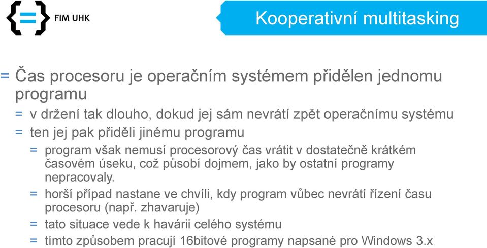 úseku, což působí dojmem, jako by ostatní programy nepracovaly.