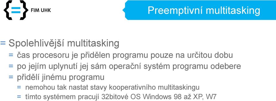 systém programu odebere = přidělí jinému programu = nemohou tak nastat stavy