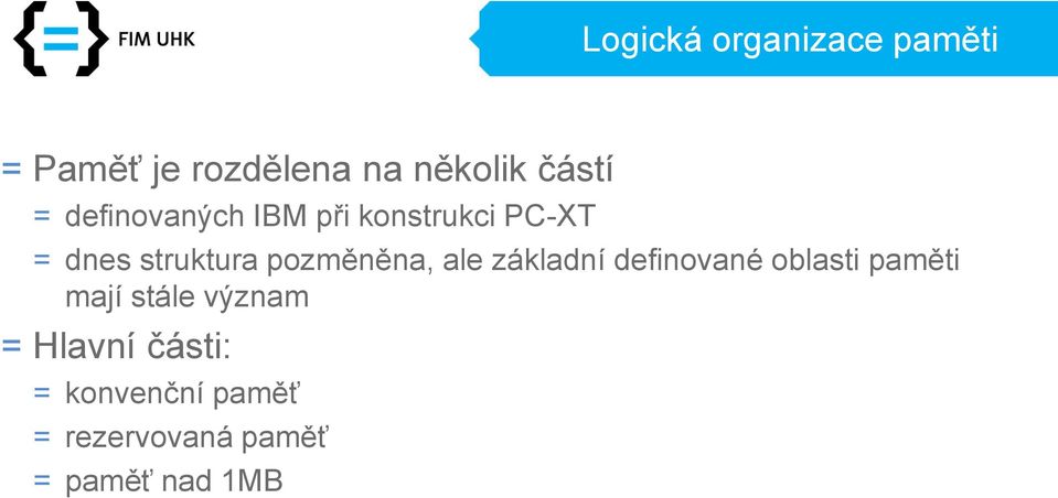 pozměněna, ale základní definované oblasti paměti mají stále