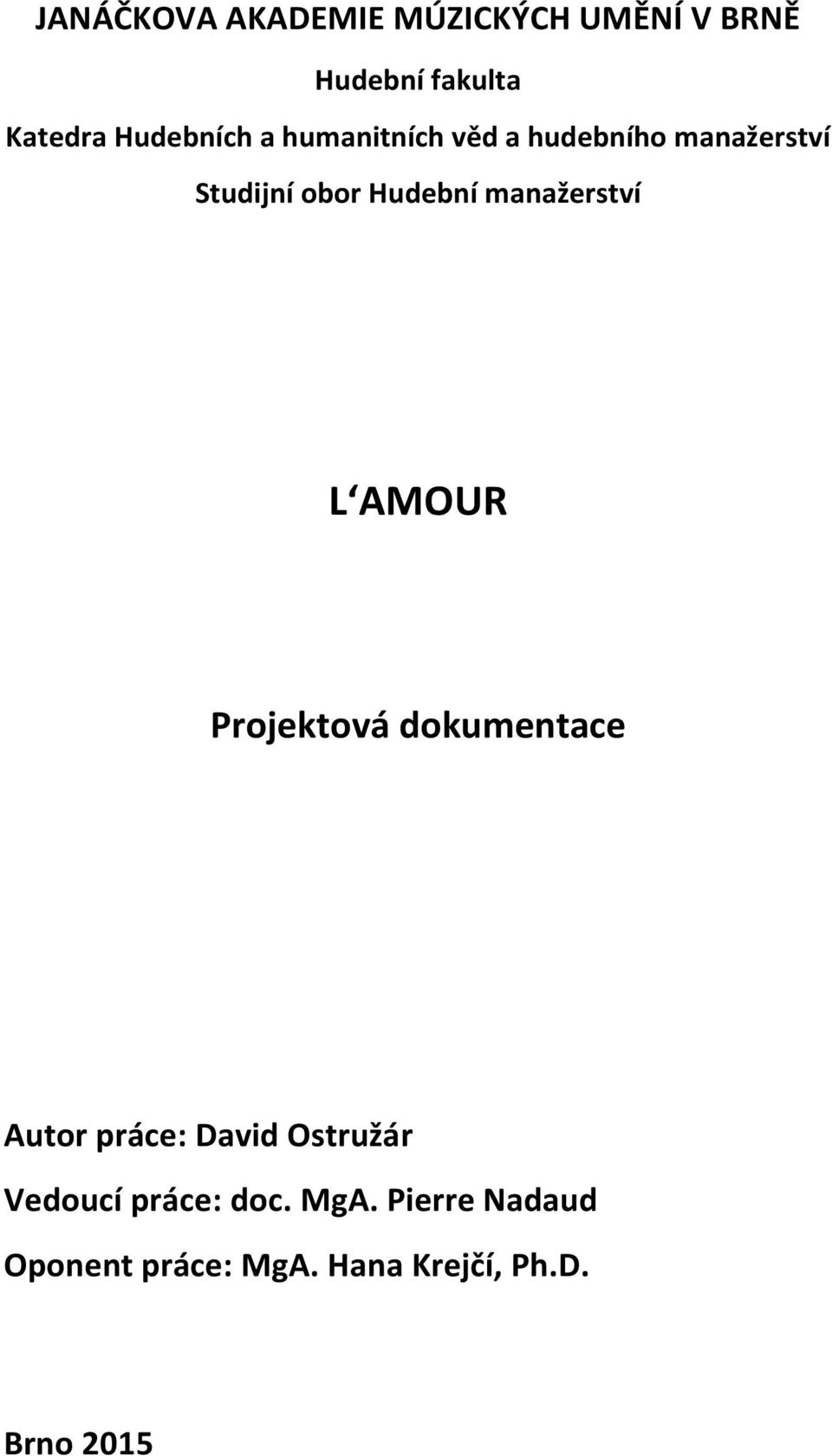 manažerství L AMOUR Projektová dokumentace Autor práce: David Ostružár