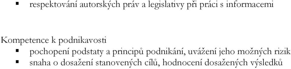 a principů podnikání, uvážení jeho možných rizik snaha o