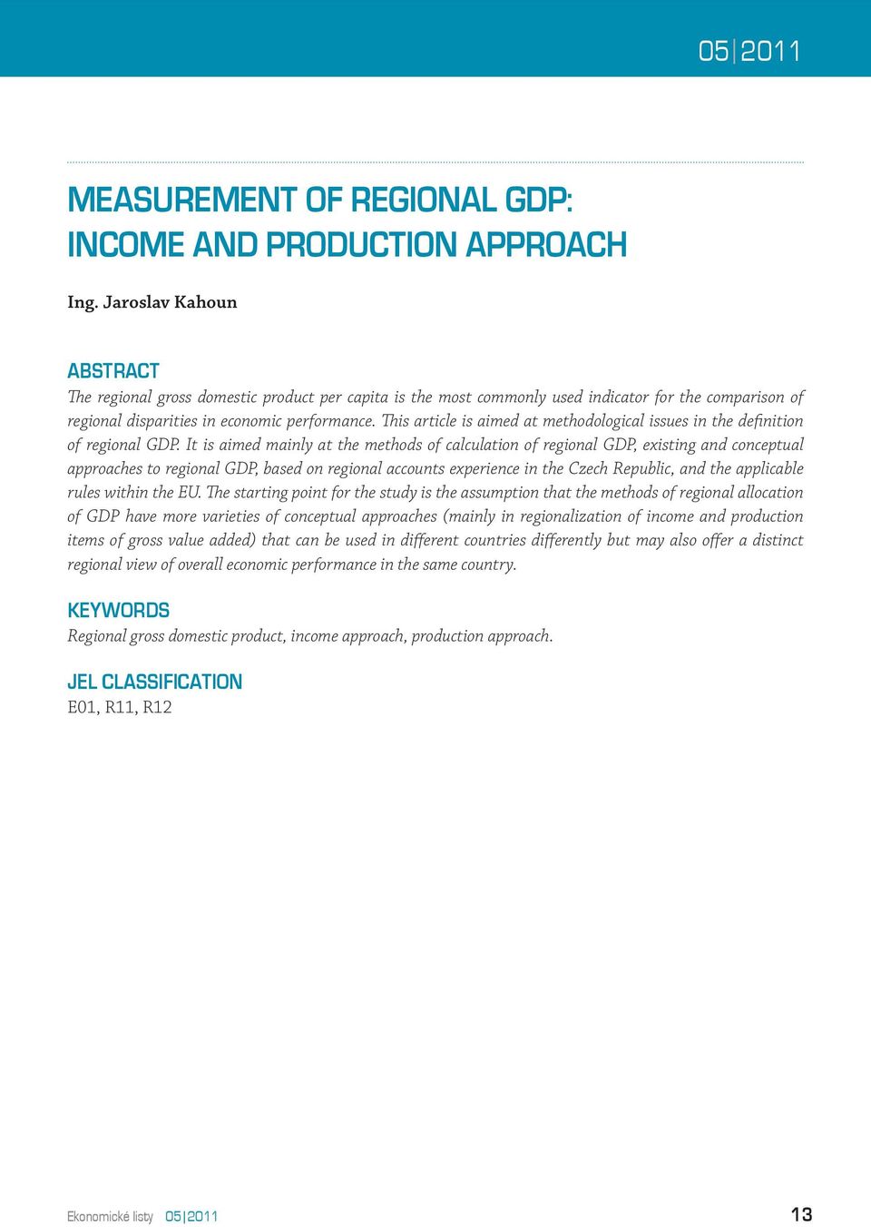 This article is aimed at methodological issues in the definition of regional GDP.