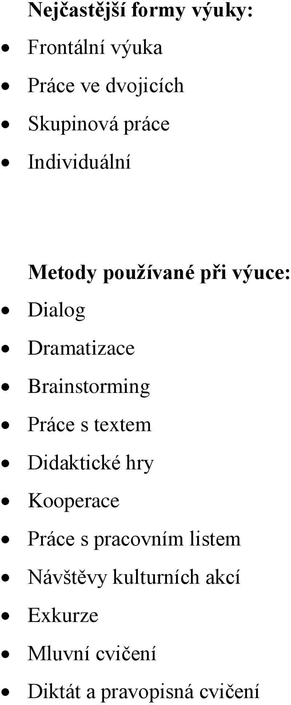 Brainstorming Práce s textem Didaktické hry Kooperace Práce s pracovním