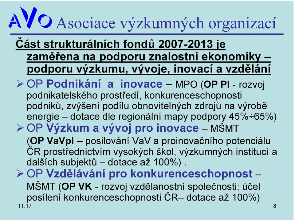 65%) OP Výzkum a vývoj pro inovace MŠMT (OP VaVpI posilování VaV a proinovačního potenciálu ČR prostřednictvím vysokých škol, výzkumných institucí a dalších