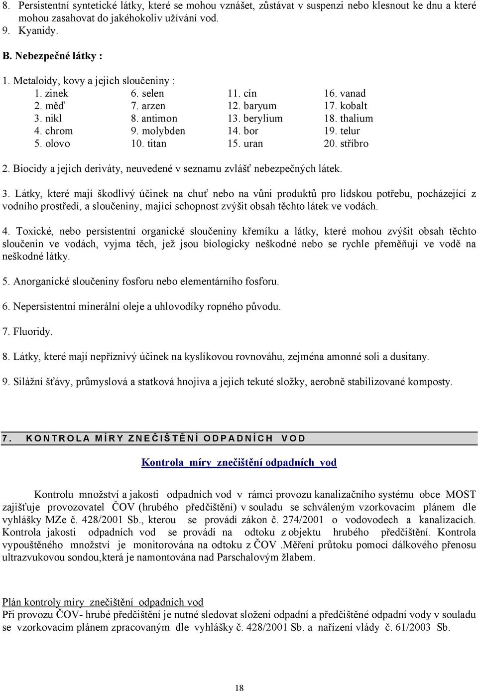 olovo 10. titan 1,. uran 20. stříbro 2. Biocid3 a jejich derivát3, neuvedené v se4namu 4vlášť nebe4pečných látek. 3.