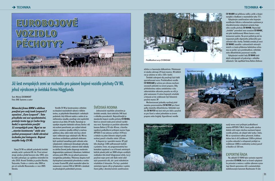 Nejnovější švédské provedení nese označení CV 9040C, má plně stabilizovaný 40mm kanon a nový termovizní systém.