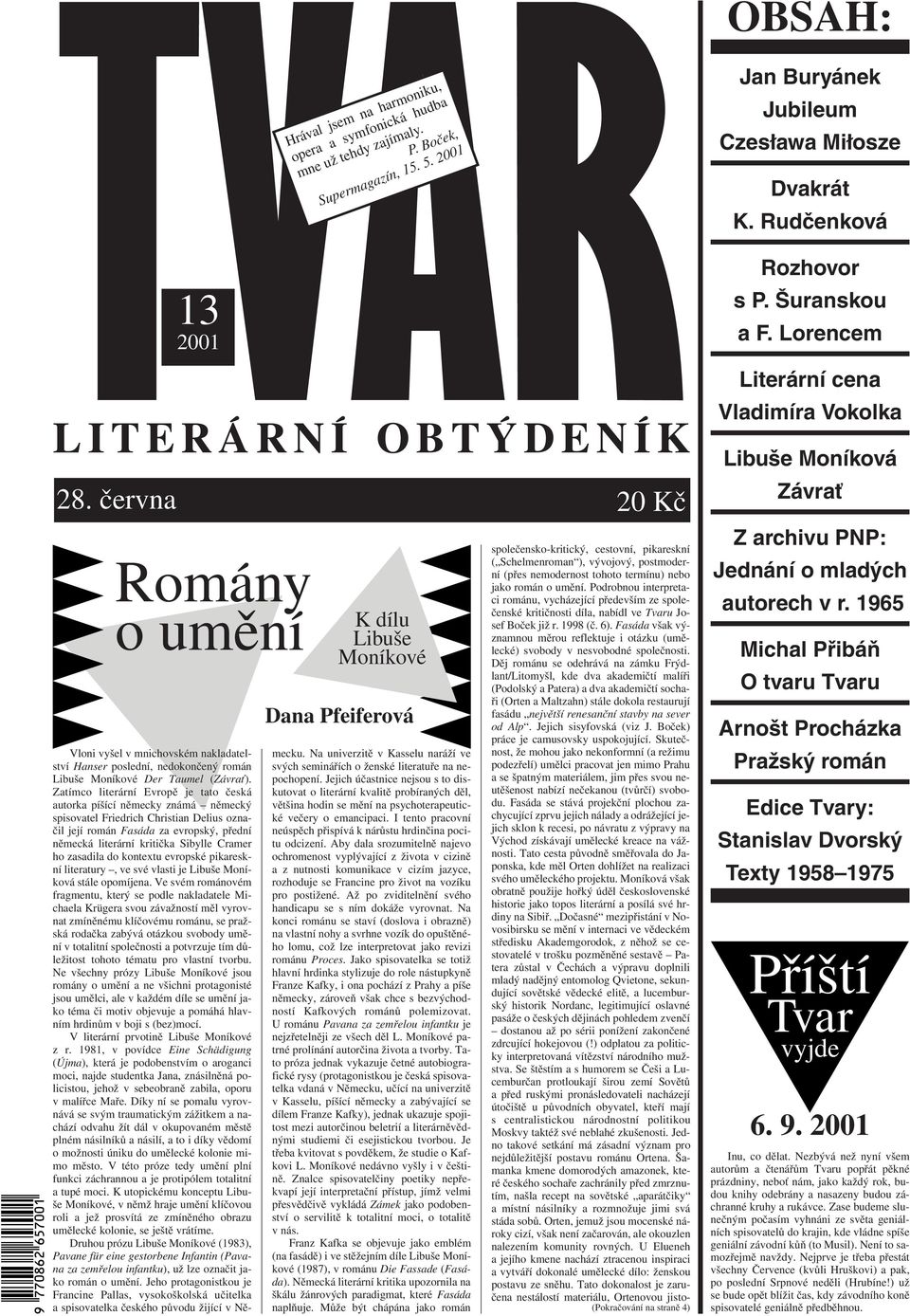 Zatímco literární Evropě je tato česká autorka píšící německy známá německý spisovatel Friedrich Christian Delius označil její román Fasáda za evropský, přední německá literární kritička Sibylle