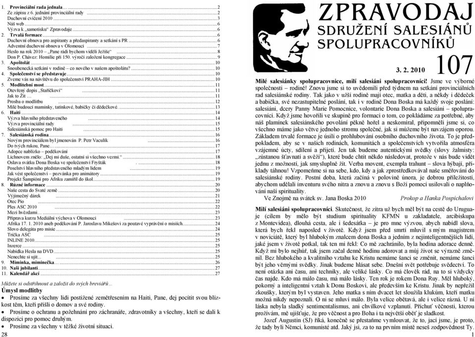 výročí založení kongregace...9 3. Apoštolát...10 Snoubenecká setkání v rodině co nového v našem apoštolátu?...10 4. Společenství se představuje...10 Zveme vás na návštěvu do společenství PRAHA-JIH.