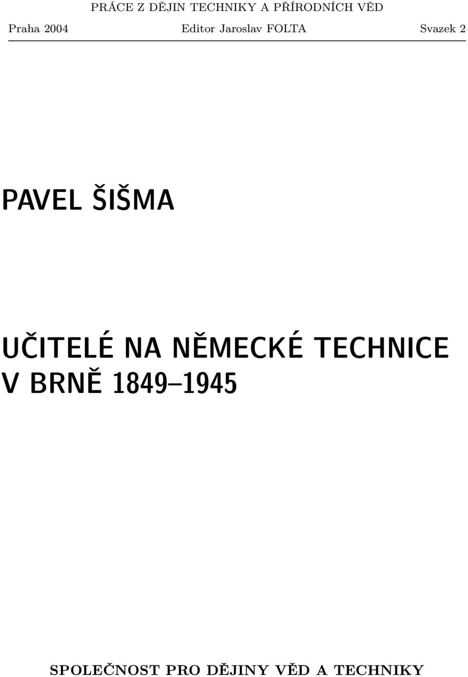 PAVEL ŠIŠMA UČITELÉ NA NĚMECKÉ TECHNICE V