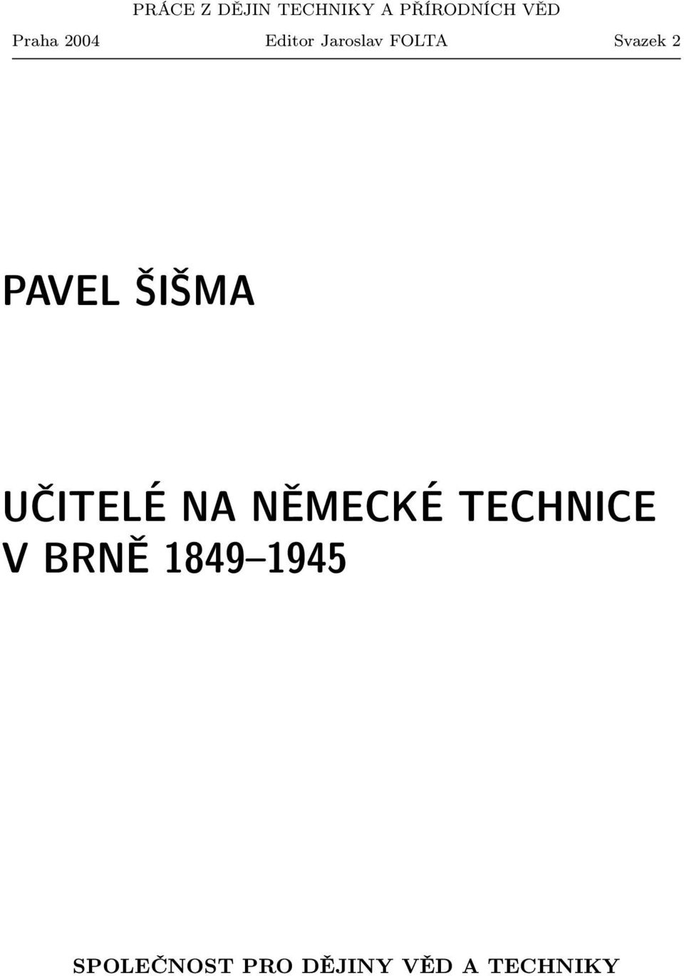 PAVEL ŠIŠMA UČITELÉ NA NĚMECKÉ TECHNICE V