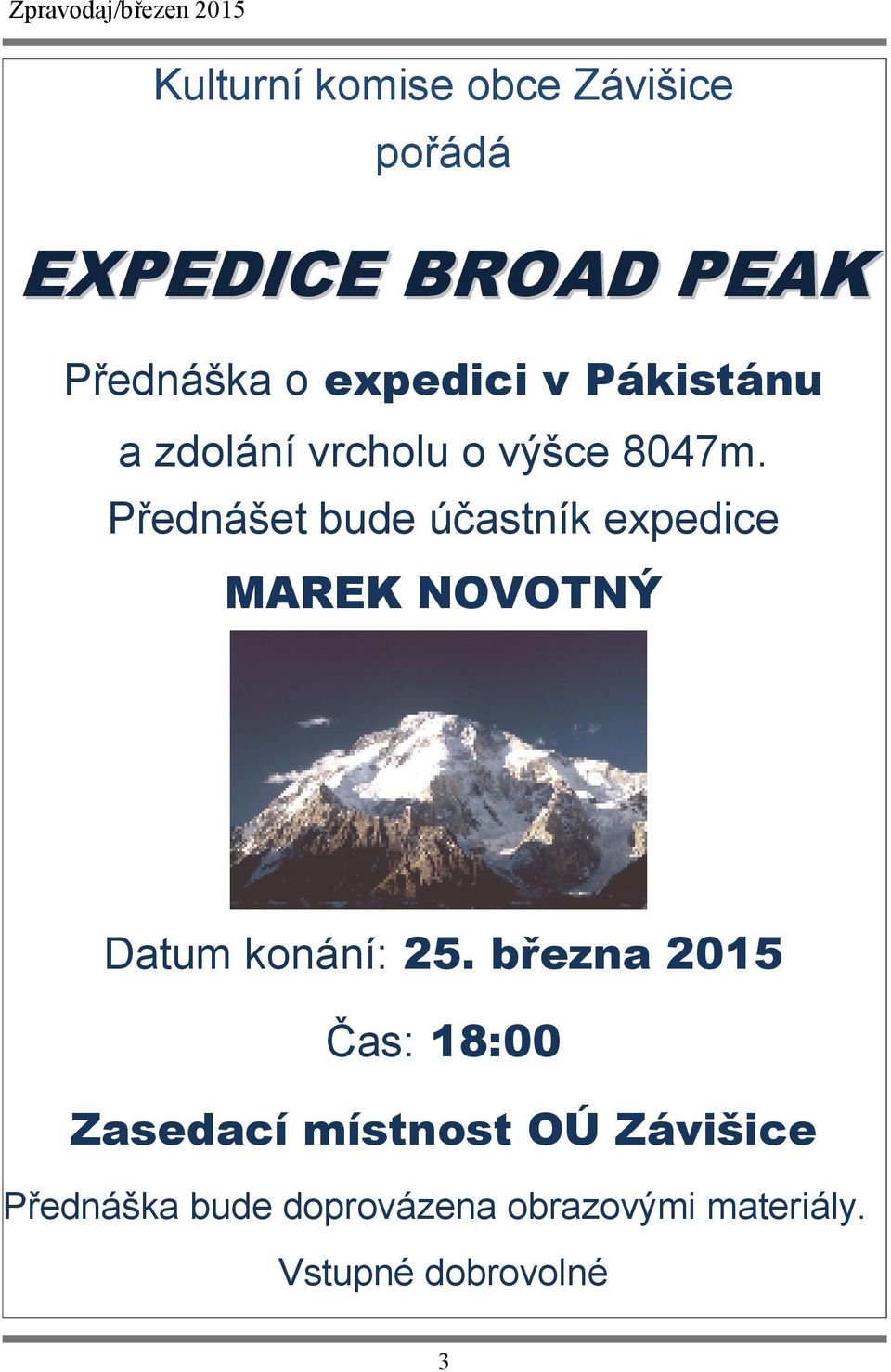 Přednášet bude účastník expedice MAREK NOVOTNÝ Datum konání: 25.