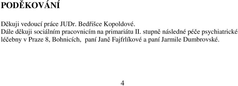 stupně následné péče psychiatrické léčebny v Praze 8,