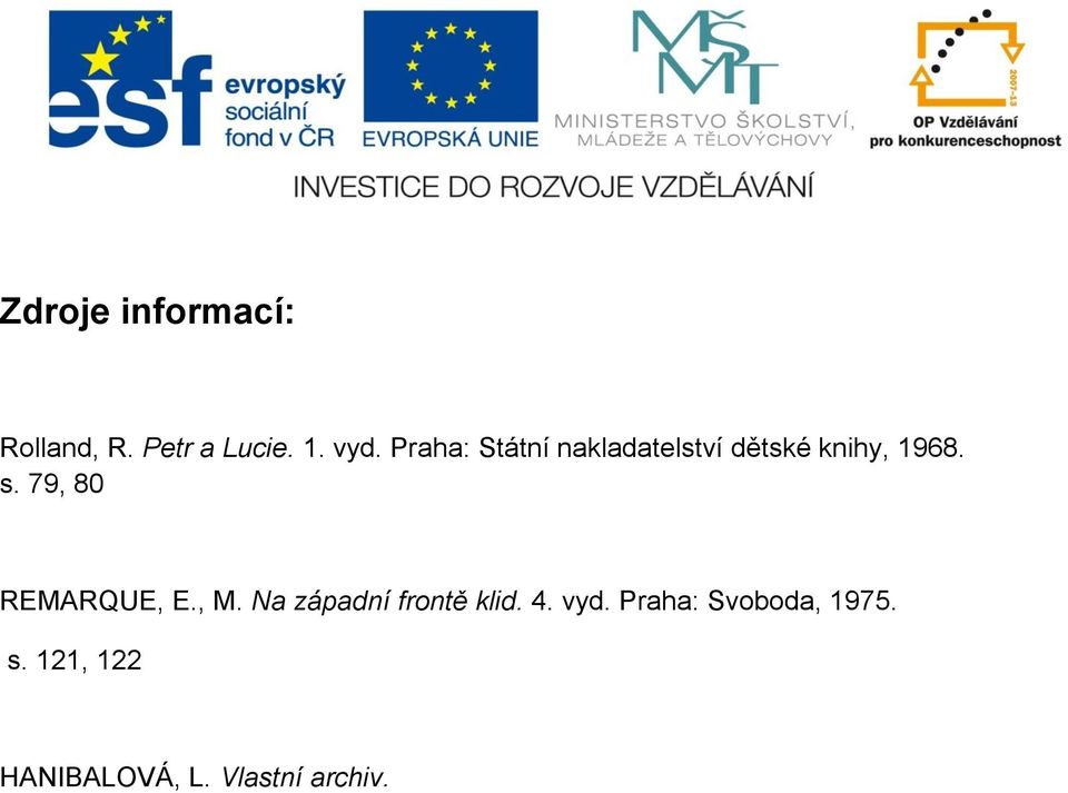 79, 80 REMARQUE, E., M. Na západní frontě klid. 4. vyd.