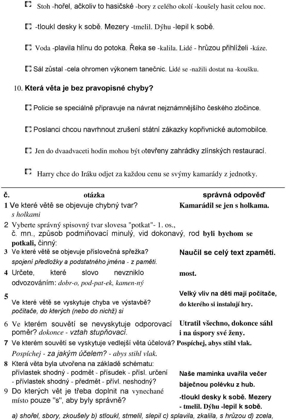 Policie se speciálně připravuje na návrat nejznámnějšího českého zločince. Poslanci chcou navrhnout zrušení státní zákazky kopřivnické automobilce.