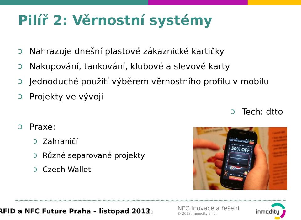 věrnostního profilu v mobilu ↄ Projekty ve vývoji ↄ Tech: dtto ↄ Praxe: ↄ