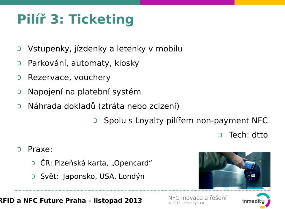 nebo zcizení) ↄ Spolu s Loyalty pilířem non-payment NFC ↄ Tech: dtto ↄ Praxe: ↄ ČR: