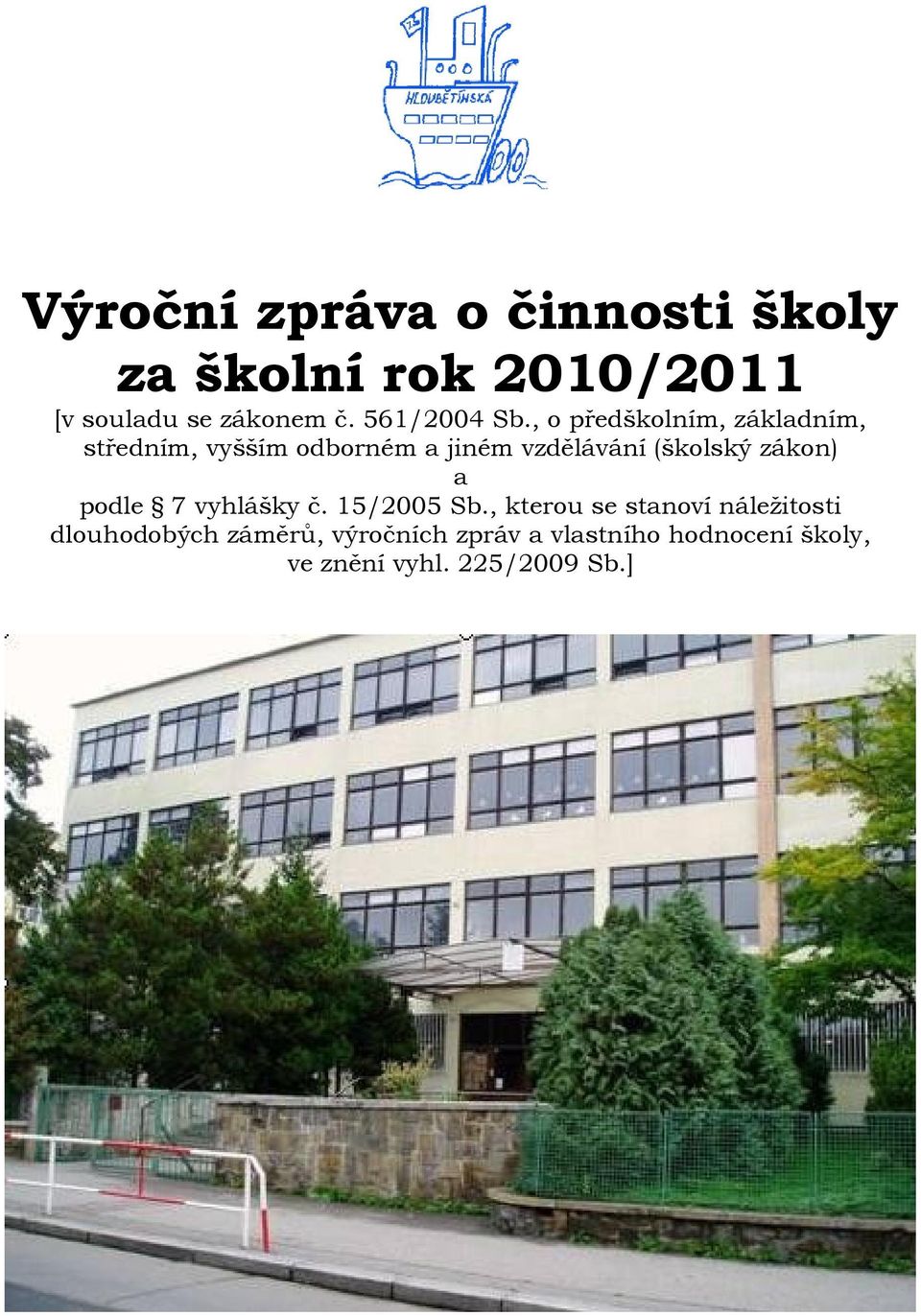 , o předškolním, základním, středním, vyšším odborném a jiném vzdělávání (školský