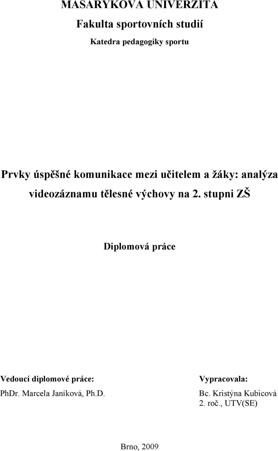 výchovy na 2. stupni ZŠ Diplomová práce Vedoucí diplomové práce: PhDr.