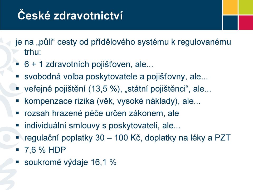 .. veřejné pojištění (13,5 %), státní pojištěnci, ale... kompenzace rizika (věk, vysoké náklady), ale.