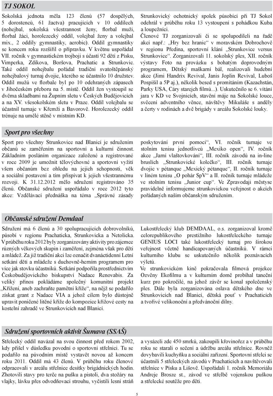 ročník v gymnastickém trojboji s účastí 92 dětí z Písku, Vimperka, Zdíkova, Boršova, Prachatic a Strunkovic.