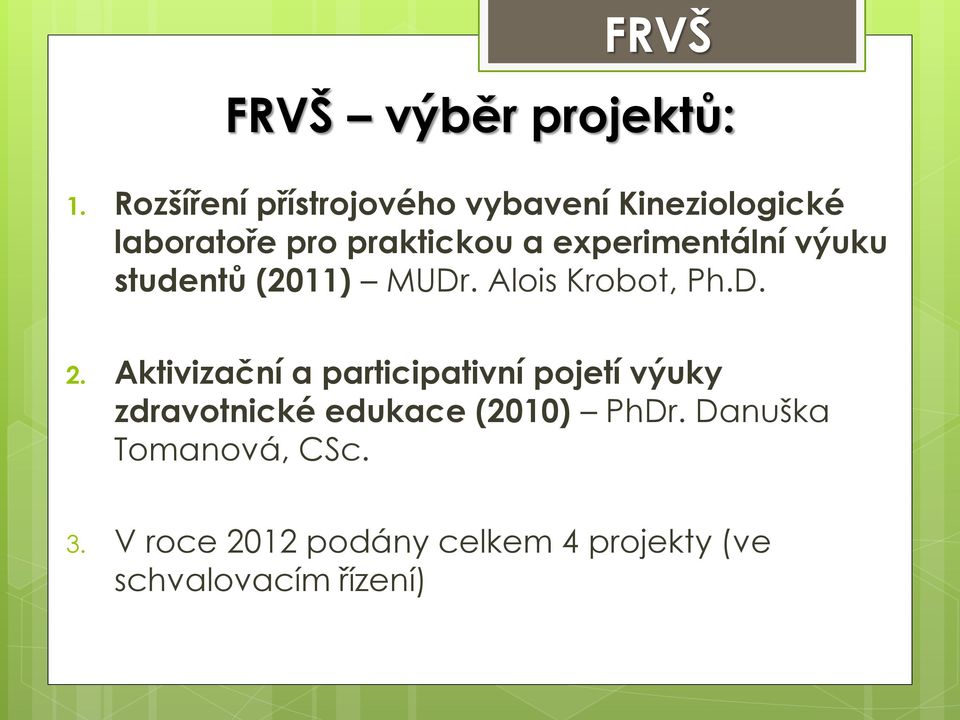 experimentální výuku studentů (2011) MUDr. Alois Krobot, Ph.D. 2.