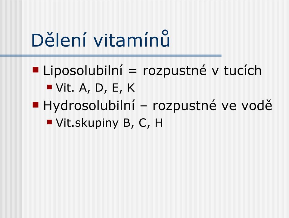 A, D, E, K Hydrosolubilní