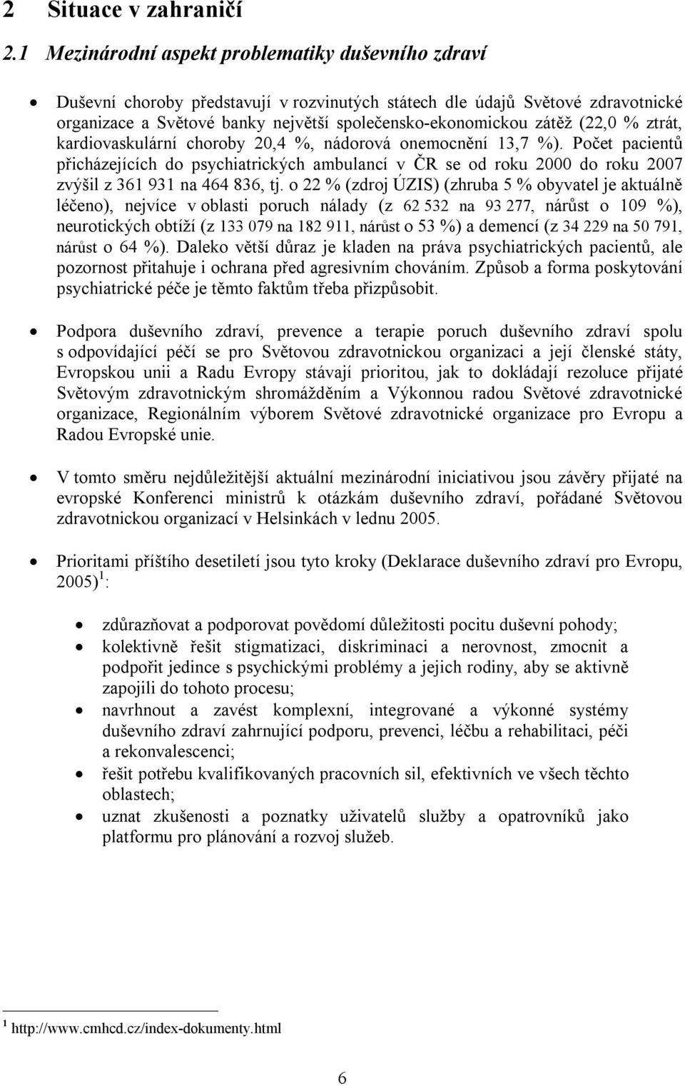 (22,0 % ztrát, kardiovaskulární choroby 20,4 %, nádorová onemocnění 13,7 %).