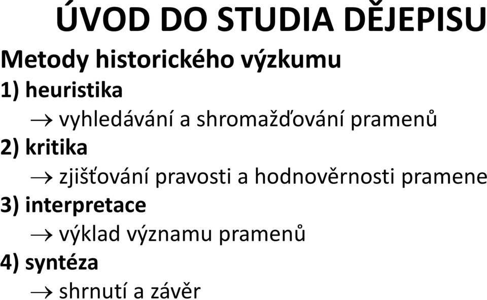 kritika zjišťování pravosti a hodnověrnosti pramene 3)