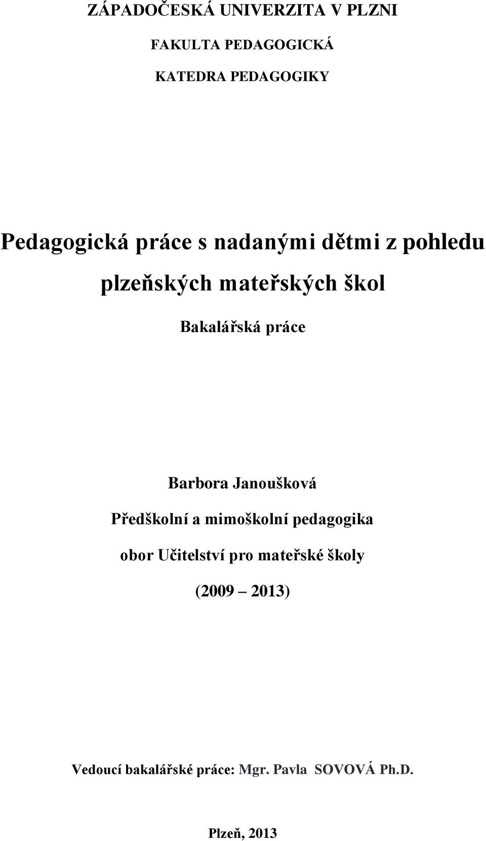 Bakalářská práce Barbora Janoušková Předškolní a mimoškolní pedagogika obor