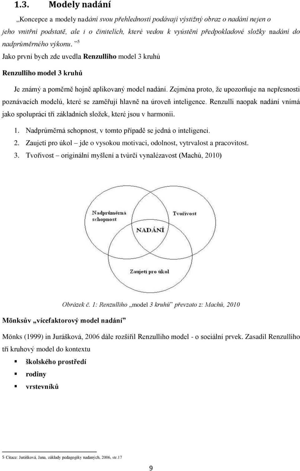 Zejména proto, že upozorňuje na nepřesnosti poznávacích modelů, které se zaměřují hlavně na úroveň inteligence.