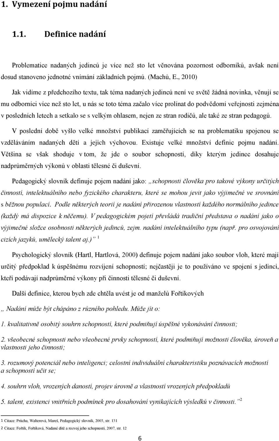 zejména v posledních letech a setkalo se s velkým ohlasem, nejen ze stran rodičů, ale také ze stran pedagogů.