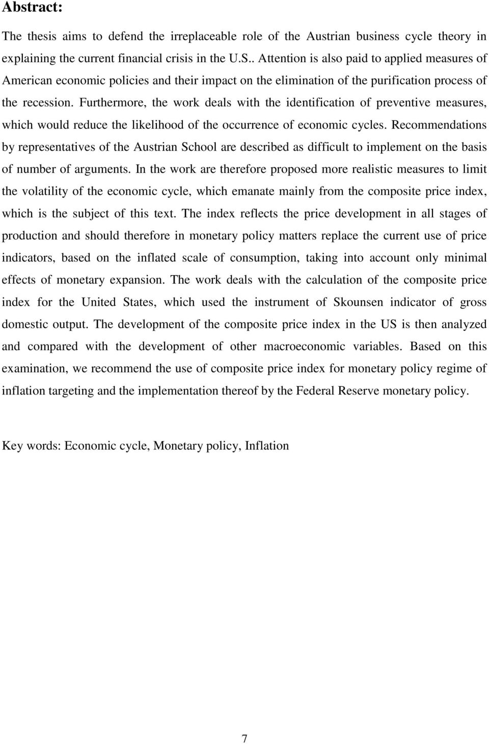 Furthermore, the work deals with the identification of preventive measures, which would reduce the likelihood of the occurrence of economic cycles.