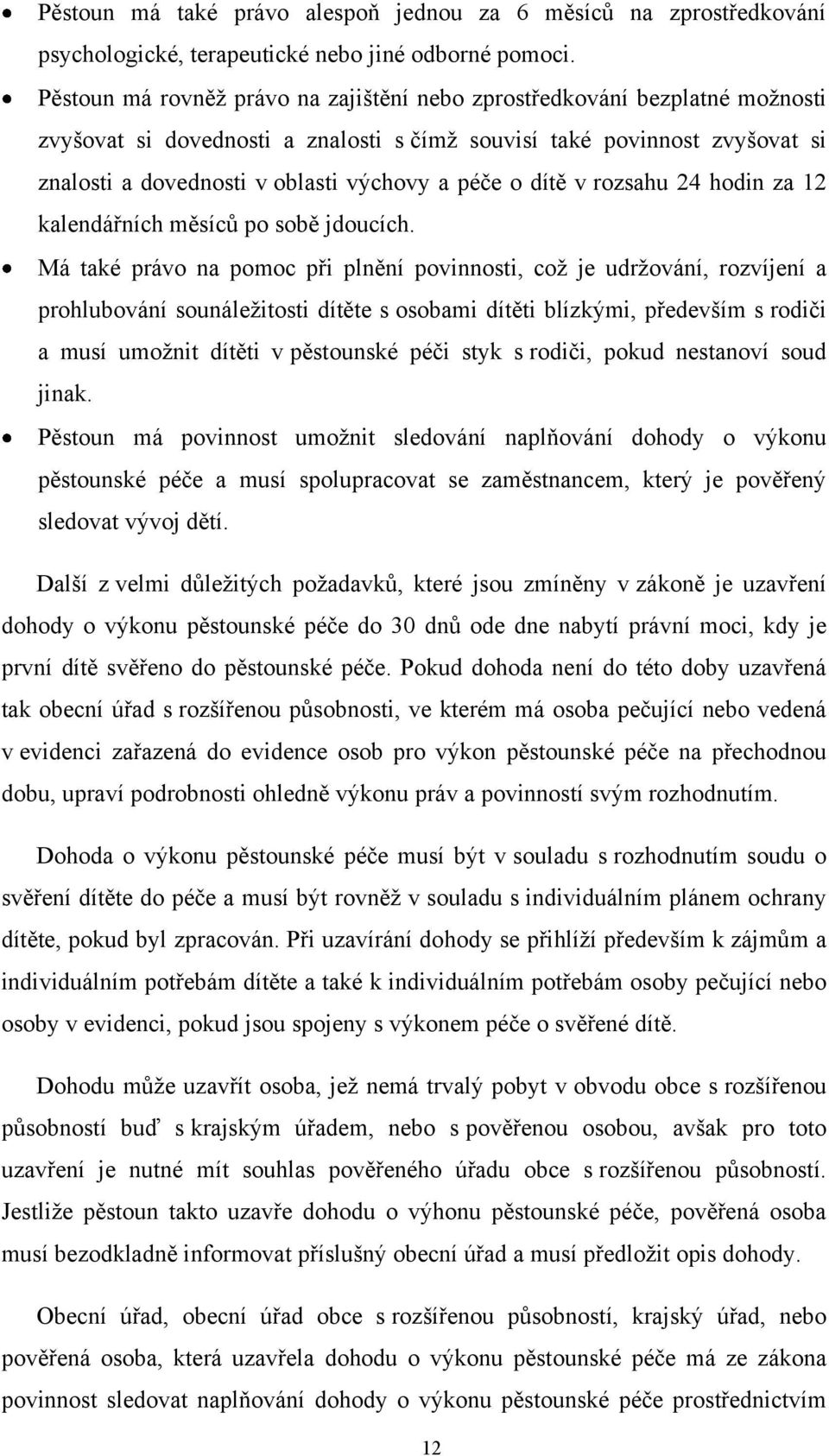 o dítě v rozsahu 24 hodin za 12 kalendářních měsíců po sobě jdoucích.