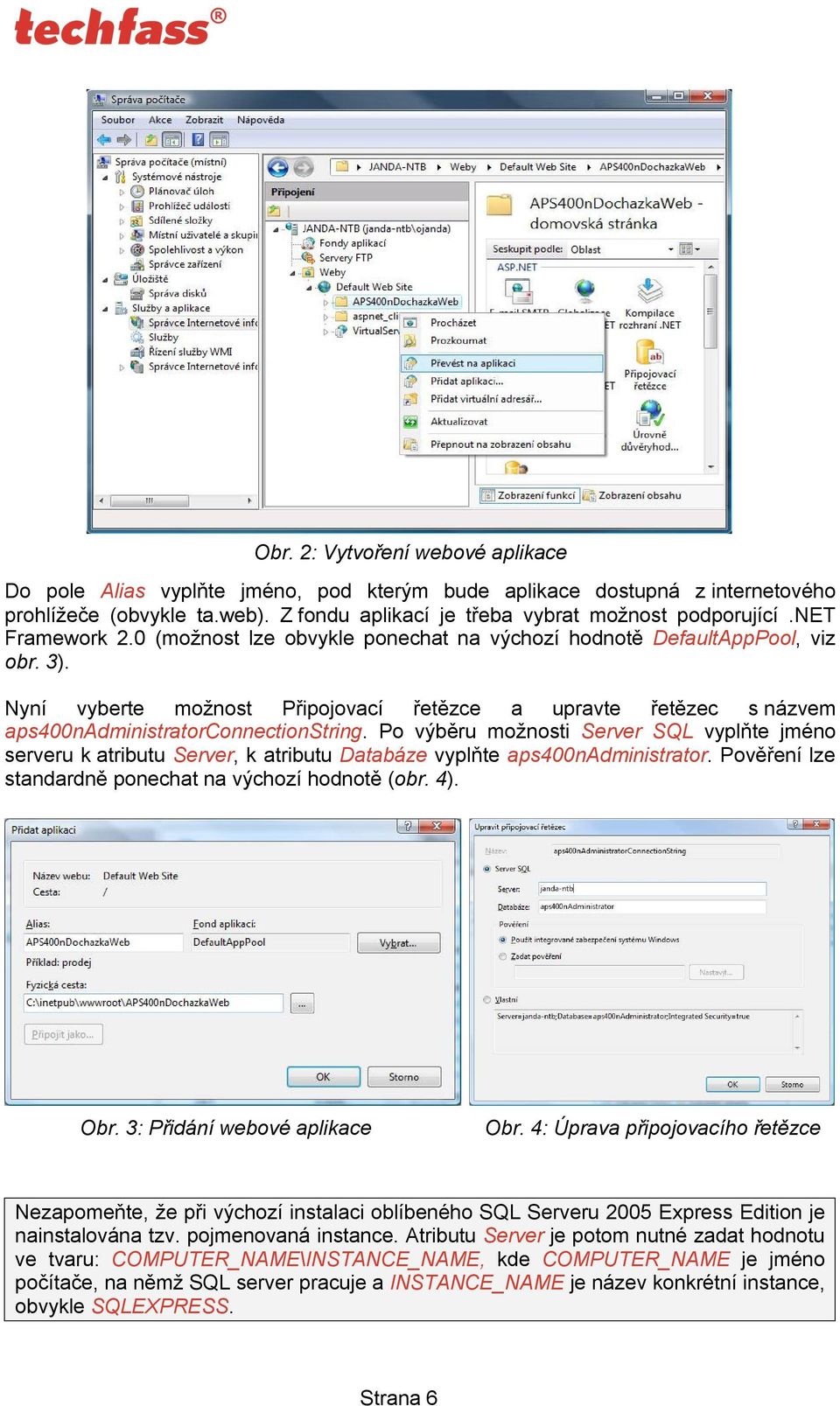 Nyní vyberte možnost Připojovací řetězce a upravte řetězec s názvem aps400nadministratorconnectionstring.