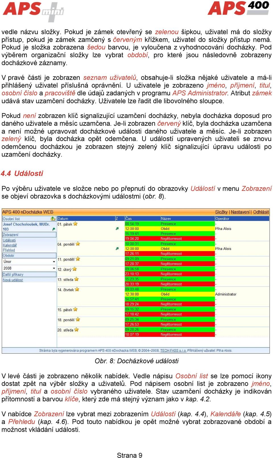 V pravé části je zobrazen seznam uživatelů, obsahuje-li složka nějaké uživatele a má-li přihlášený uživatel příslušná oprávnění.