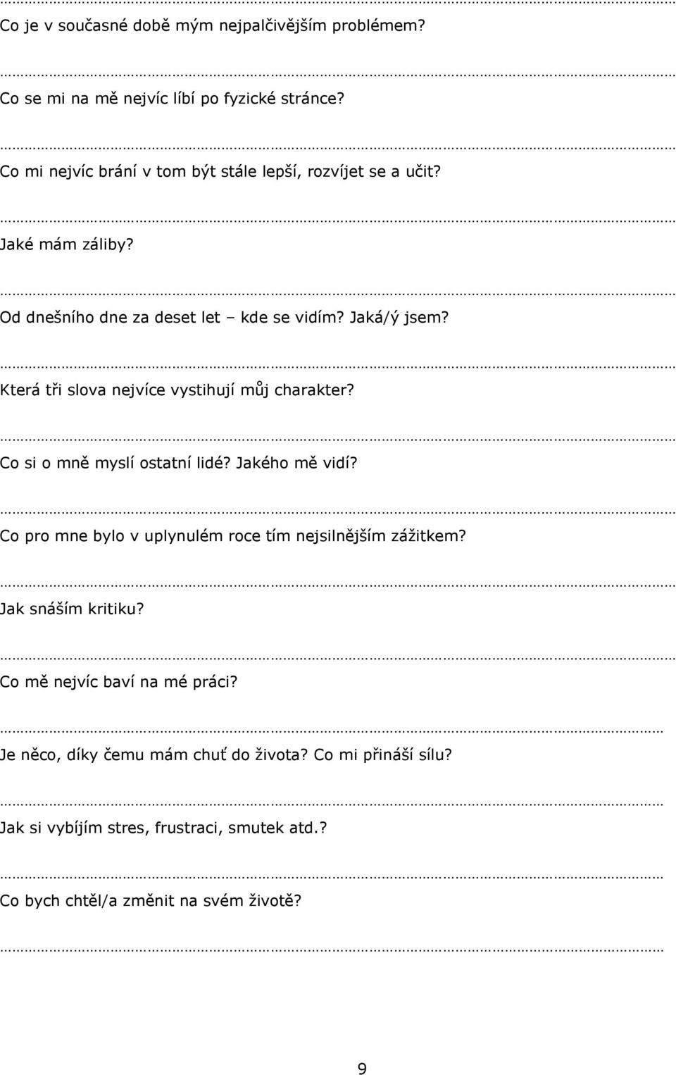 Která tři slova nejvíce vystihují můj charakter? Co si o mně myslí ostatní lidé? Jakého mě vidí?