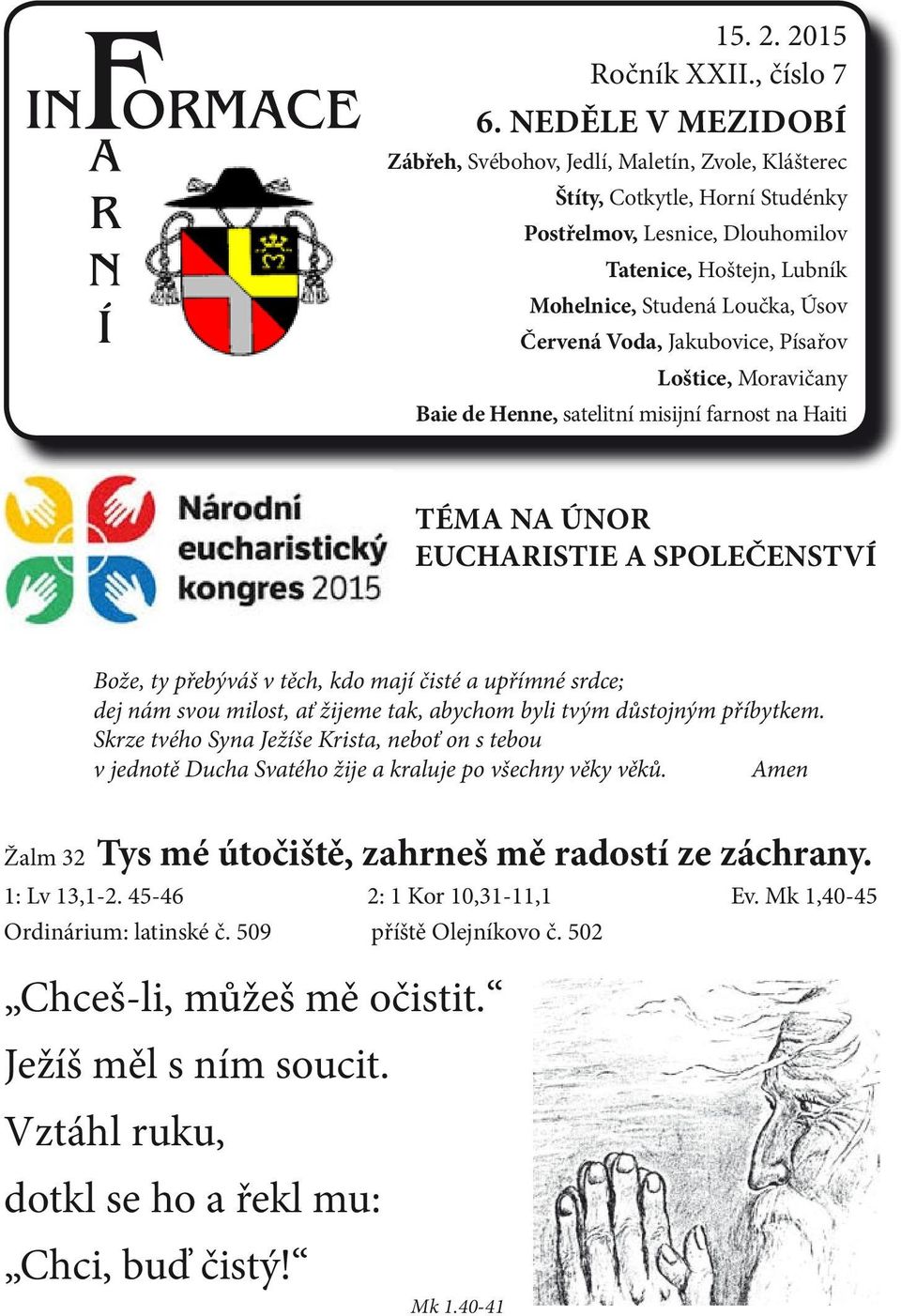 Voda, Jakubovice, Písařov Loštice, Moravičany Baie de Henne, satelitní misijní farnost na Haiti téma na ÚNOR EUCHARISTIE A SPOLEČENSTVÍ Bože, ty přebýváš v těch, kdo mají čisté a upřímné srdce; dej