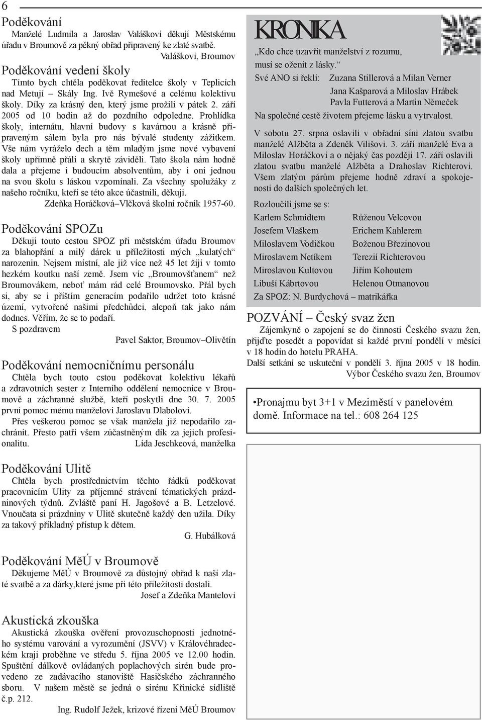 Díky za krásný den, který jsme prožili v pátek 2. září 2005 od 10 hodin až do pozdního odpoledne.