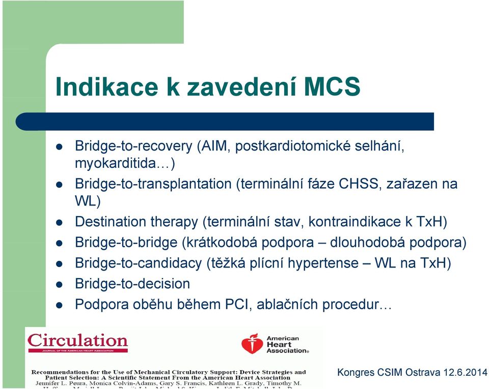 stav, kontraindikace k TxH) Bridge-to-bridge (krátkodobá podpora dlouhodobá podpora)