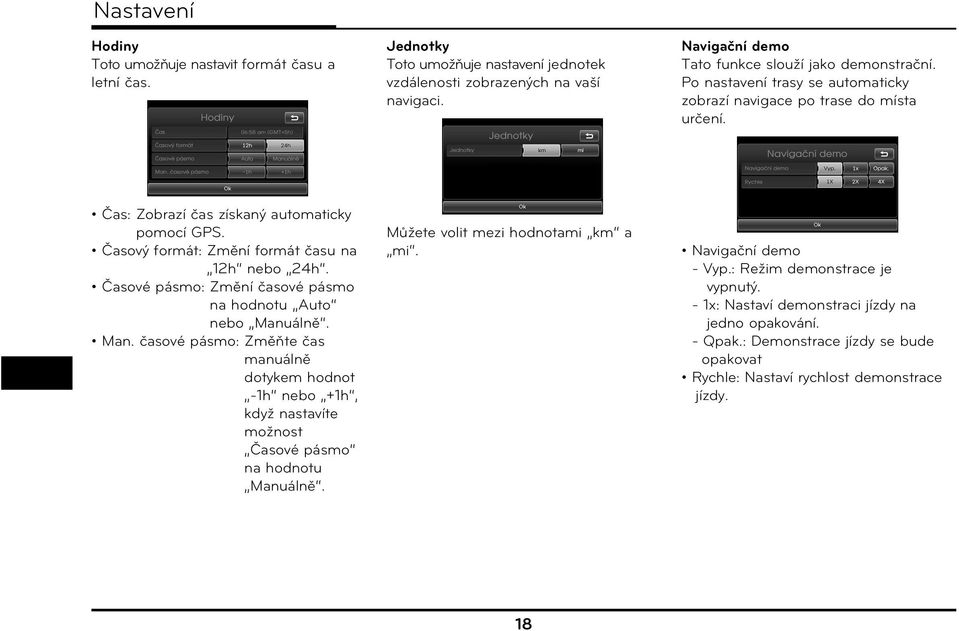 Časový formát: Změní formát času na 12h nebo 24h. Časové pásmo: Změní časové pásmo na hodnotu Auto nebo Manu