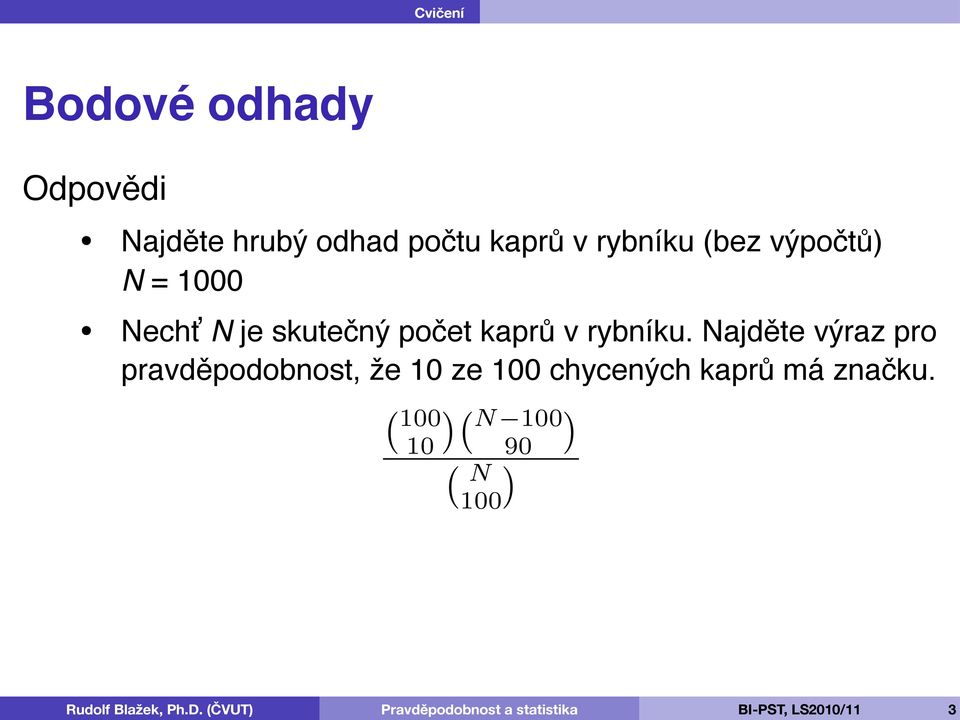 125 216. Nechť N je skutečný počet kaprů v rybníku. Najděte výraz pro pravděpodobnost, 9.