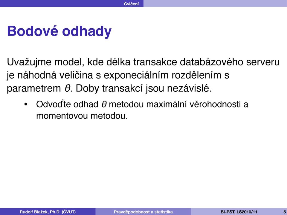 s parametrem θ. Doby transakcí jsou nezávislé.