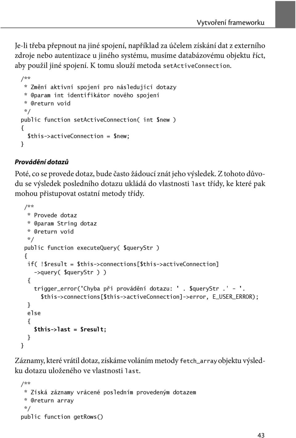 * Změní aktivní spojení pro následující dotazy * @param int identifikátor nového spojení * @return void public function setactiveconnection( int $new ) $this->activeconnection = $new; Provádění