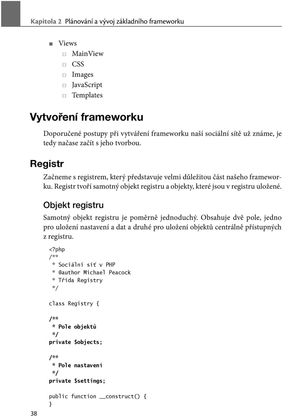 Registr tvoří samotný objekt registru a objekty, které jsou v registru uložené. Objekt registru Samotný objekt registru je poměrně jednoduchý.