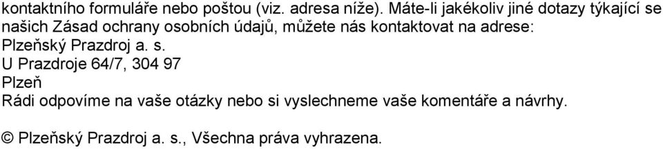 nás kontaktovat na adrese: Plzeňský Prazdroj a. s.