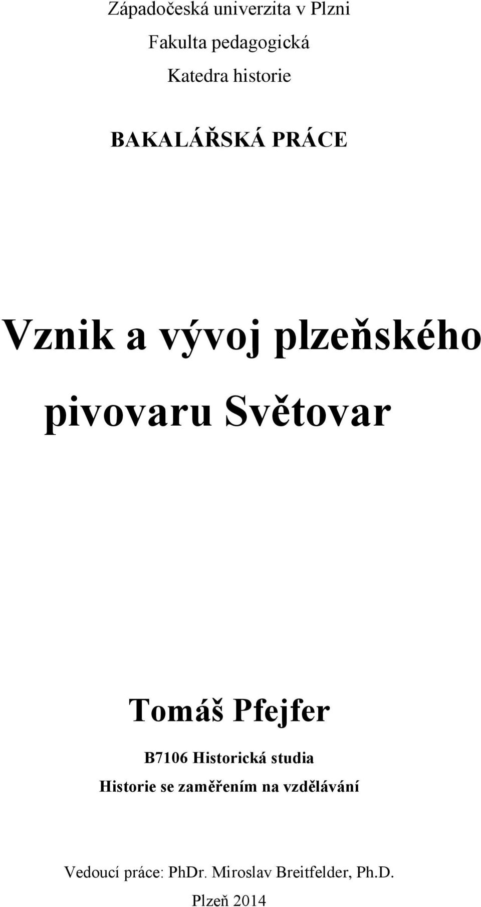 Světovar Tomáš Pfejfer B7106 Historická studia Historie se