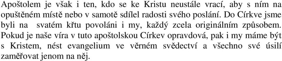 Do Církve jsme byli na svatém křtu povoláni i my, každý zcela originálním způsobem.